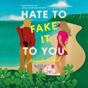 Hate to Fake It to You by  Amanda Sellet audiobook