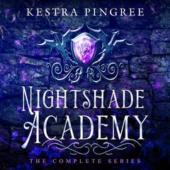 Nightshade Academy: The Complete Series by Kestra Pingree audiobook