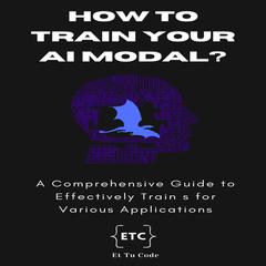 How to train your AI model ? by Et Tu Code audiobook