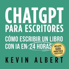 ChatGPT para escritores by Kevin Albert audiobook