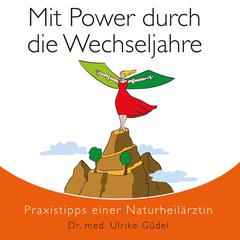Mit Power durch die Wechseljahre by med. Ulrike Güdel audiobook