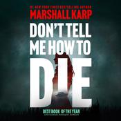 Don’t Tell Me How to Die by  Marshall Karp audiobook