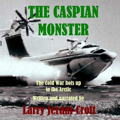 The Caspian Monster by Larry Jeram-Croft audiobook