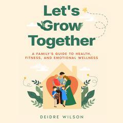 Let's Grow Together by Deidre Wilson audiobook