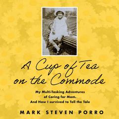 A Cup of Tea on The Commode by Mark Steven Porro audiobook