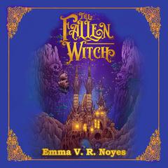 The Fallen Witch by Emma Noyes audiobook