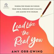 Lead Like the Real You by  Amy Orr-Ewing audiobook