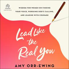 Lead Like the Real You by Amy Orr-Ewing audiobook