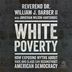 White Poverty by Reverend Dr. William Barber audiobook
