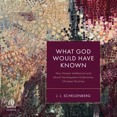 What God Would Have Known by J. L. Schellenberg audiobook