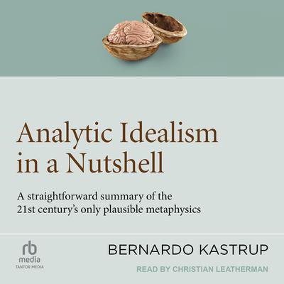 Analytic Idealism in a Nutshell by Bernardo Kastrup audiobook