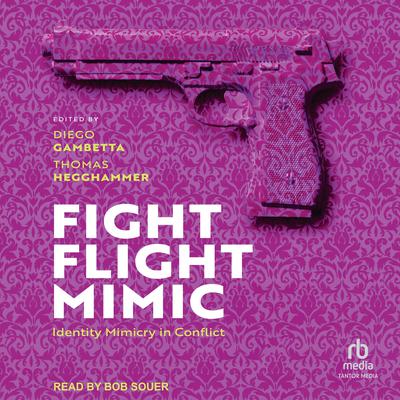 Fight, Flight, Mimic by Diego Gambetta audiobook