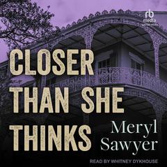 Closer Than She Thinks by Meryl Sawyer audiobook