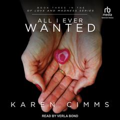 All I Ever Wanted by Karen Cimms audiobook