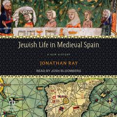 Jewish Life in Medieval Spain by Jonathan Ray audiobook