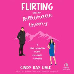 Flirting With My Billionaire Enemy by Cindy Ray Hale audiobook