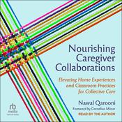 Nourishing Caregiver Collaborations by  Nawal Qarooni audiobook