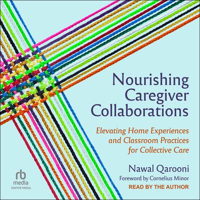 Nourishing Caregiver Collaborations by Nawal Qarooni audiobook