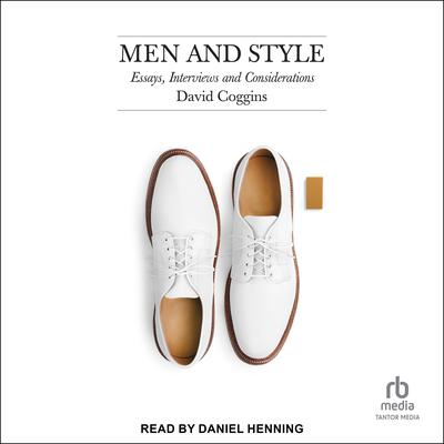 Men and Style by David Coggins audiobook
