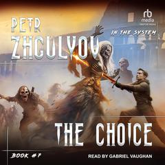 The Choice by Petr Zhgulyov audiobook