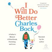 I Will Do Better by  Charles Bock audiobook