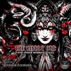The Kindly One and Other Horrific Tales by Danielle Ackley-McPhail audiobook