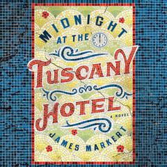 Midnight at the Tuscany Hotel by J. H. Markert audiobook