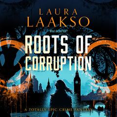 Roots of Corruption by Laura Laakso audiobook