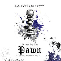 Turned by the Pawn by Samantha Barrett audiobook