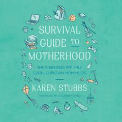 Survival Guide to Motherhood by Karen Stubbs audiobook