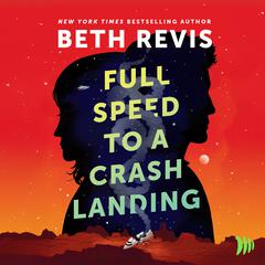 Full Speed to a Crash Landing by Beth Revis audiobook