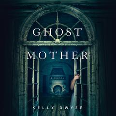 Ghost Mother by Kelly Dwyer audiobook