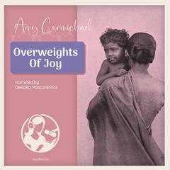 Overweights Of Joy by Amy Carmichael audiobook