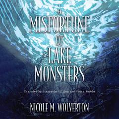 A Misfortune of Lake Monsters by Nicole M. Wolverton audiobook