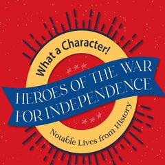 Heroes of the War for Independence by Marilyn Boyer audiobook