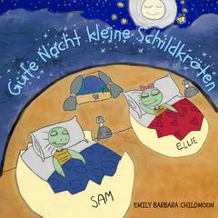 Gute Nacht kleine Schildkröten by EMILY BARBARA CHILDMOON audiobook