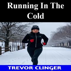 Running In The Cold by Trevor Clinger audiobook