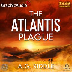 The Atlantis Plague [Dramatized Adaptation] by A. G. Riddle audiobook