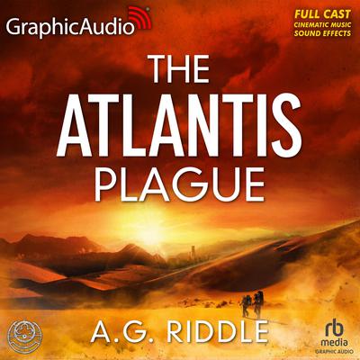 The Atlantis Plague [Dramatized Adaptation] by A. G. Riddle audiobook