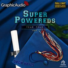 Super Powereds: Year 4 (4 of 4) [Dramatized Adaptation] by Drew Hayes audiobook