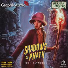 Shadows of Pnath [Dramatized Adaptation] by Josh Reynolds audiobook