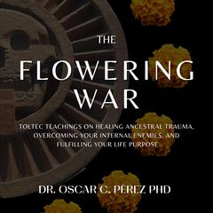The Flowering War by Oscar C. Pérez audiobook