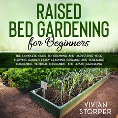 Raised Bed Gardening for Beginners by Vivian Storper audiobook