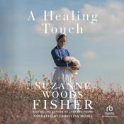 A Healing Touch by  Suzanne Woods Fisher audiobook