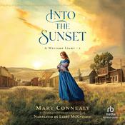 Into the Sunset by  Mary Connealy audiobook