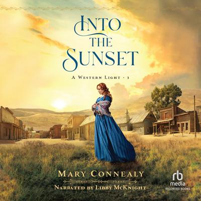 Into the Sunset by Mary Connealy audiobook