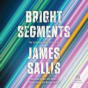 Bright Segments by  James Sallis audiobook