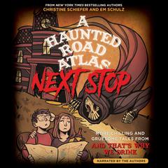 A Haunted Road Atlas: Next Stop by Christine Schiefer audiobook