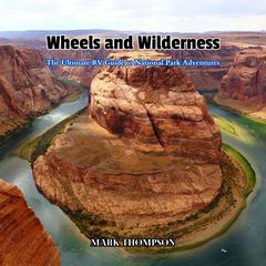 Wheels and Wilderness by Mark Thompson audiobook