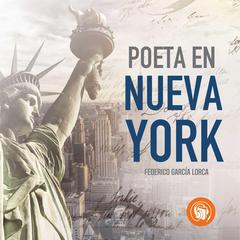 Poeta en Nueva York by Federico García Lorca audiobook